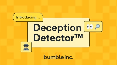 Bumble Deception Detector | Bumble AI