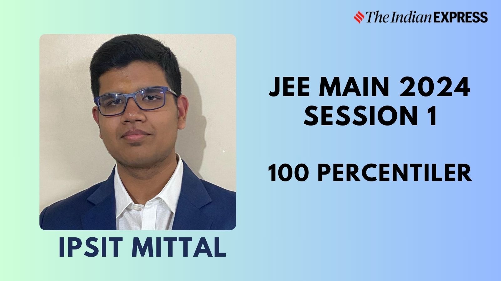 JEE Main 2024 Topper Ipsit Mittal, son of Math author, is aiming for