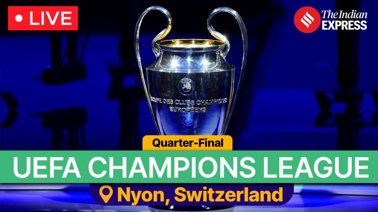 Champions League Draw Live Updates: UEFA Champions League Quarter-Final Draw will take place at the UEFA headquarters in Nyon, Switzerland