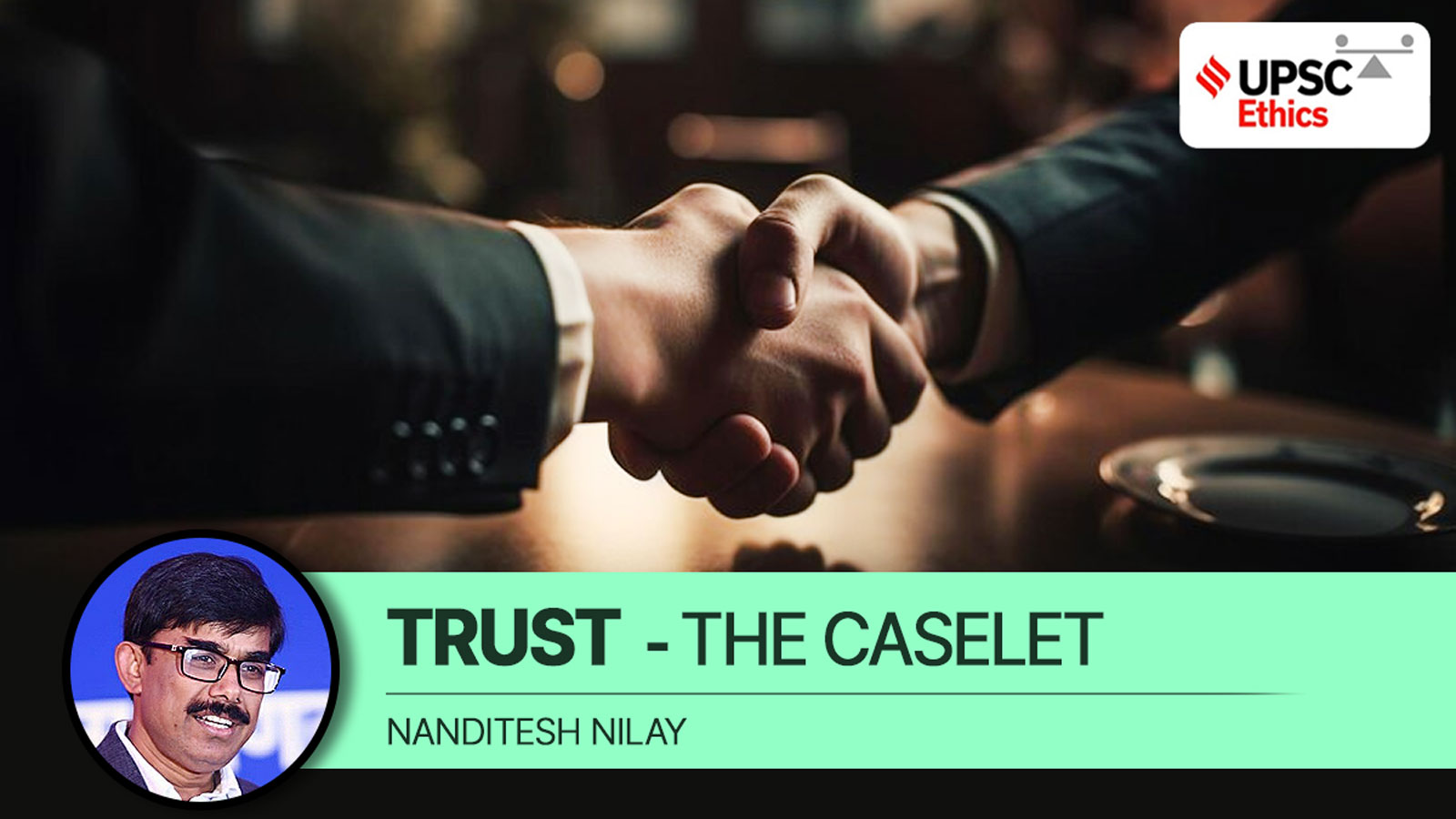 The topic is a part of UPSC CSE General Studies Paper-IV Ethics syllabus.