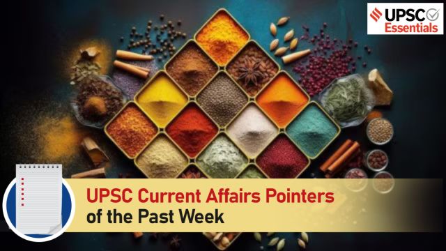 UPSC Current Affairs Pointers is a new initiative of UPSC Essentials to consolidate your prelims exam prep. Every Monday, take a quick look at last week’s current affairs tidbits curated specially for those preparing for UPSC and various other competitive examinations.