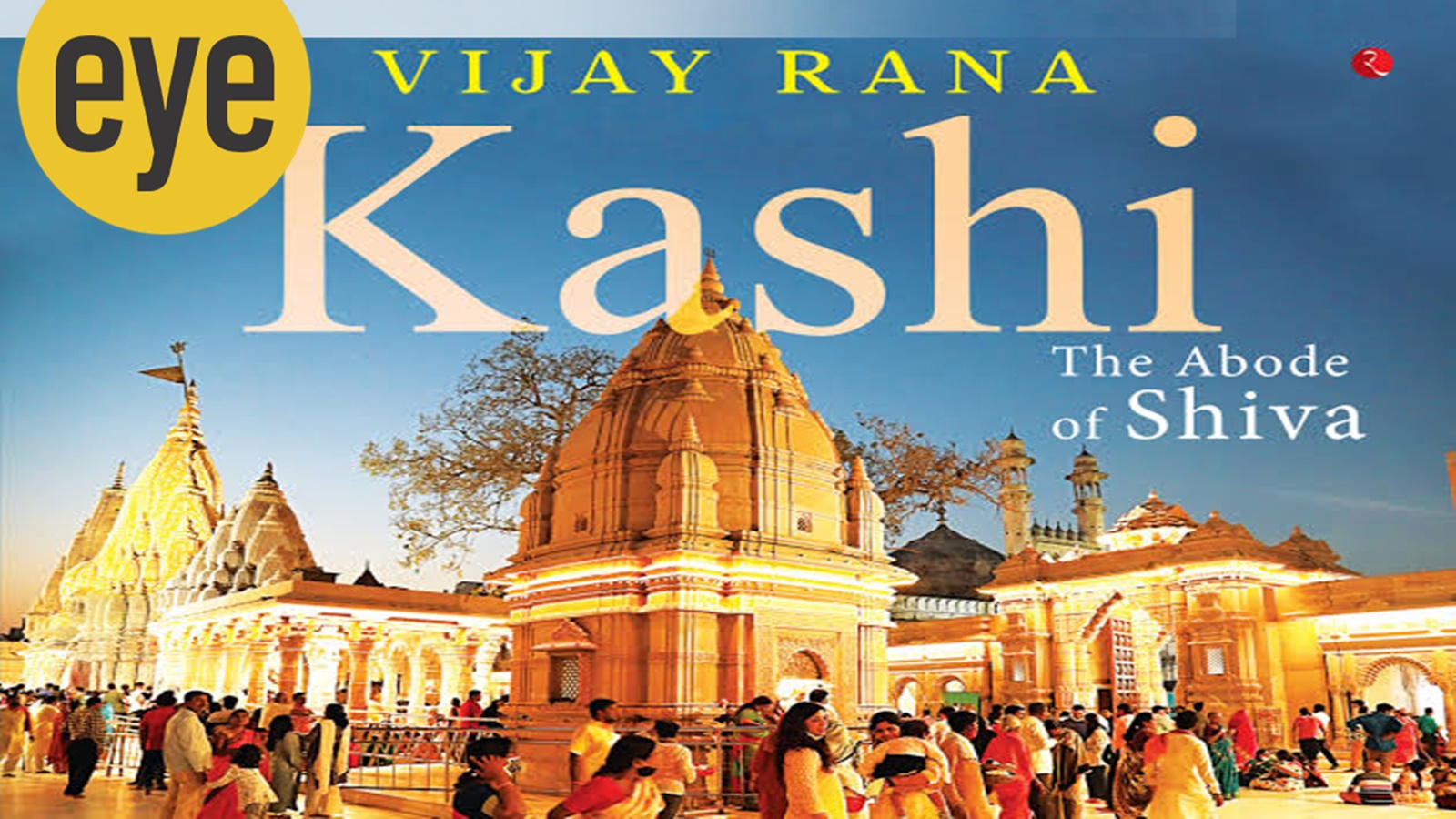 Vijay Rana’s Kashi: The Abode of Shiva is a loving ode to the city ...