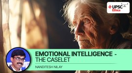 UPSC Ethics Simplified on Emotional Intelligence: The caselet by Nanditesh Nilay