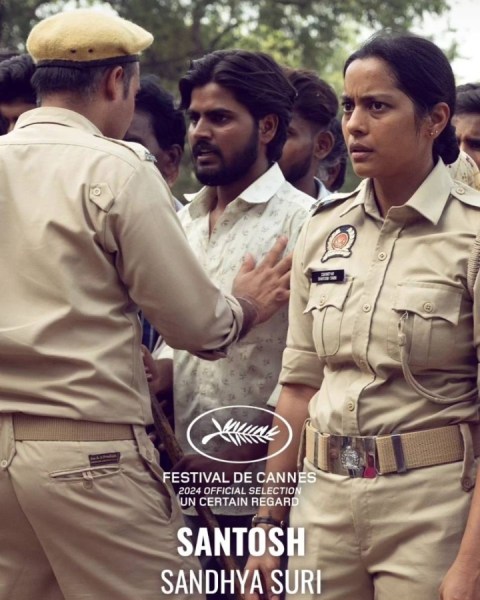 Santosh is directed by Sandhya Suri. It was screened under the category of Un Certain Regard.