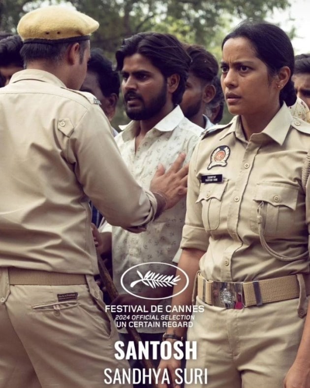 Santosh is directed by Sandhya Suri. It was screened under the category of Un Certain Regard.