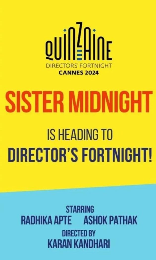 Sister Midnight is a film directed by Karan Kandhari, stars Radhika Apte, known for Andhadhun, and Ashok Pathak,known for his role in Panchaayat. It will be debuting at the Director's Fortnight segment in Cannes 2024.