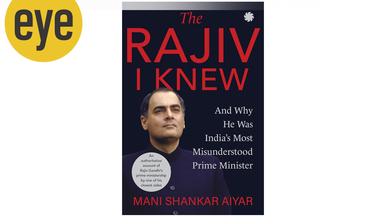 Mani Shankar Aiyer’s Biography Of Rajiv Gandhi Misses The Personal For 