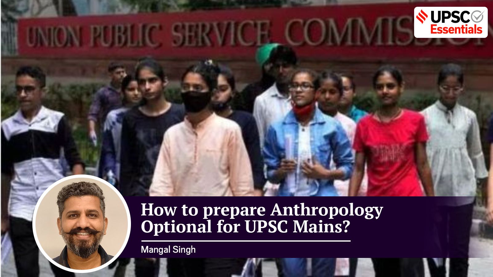 UPSC Essentials Mains Special | Expert Talk: How to prepare Anthropology optional? Mangal Singh
