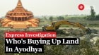 Express Investigation: Who’s Buying Land Near Ram Temple In Ayodhya