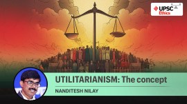 UPSC Ethics Simplified | Utilitarianism : The Concept