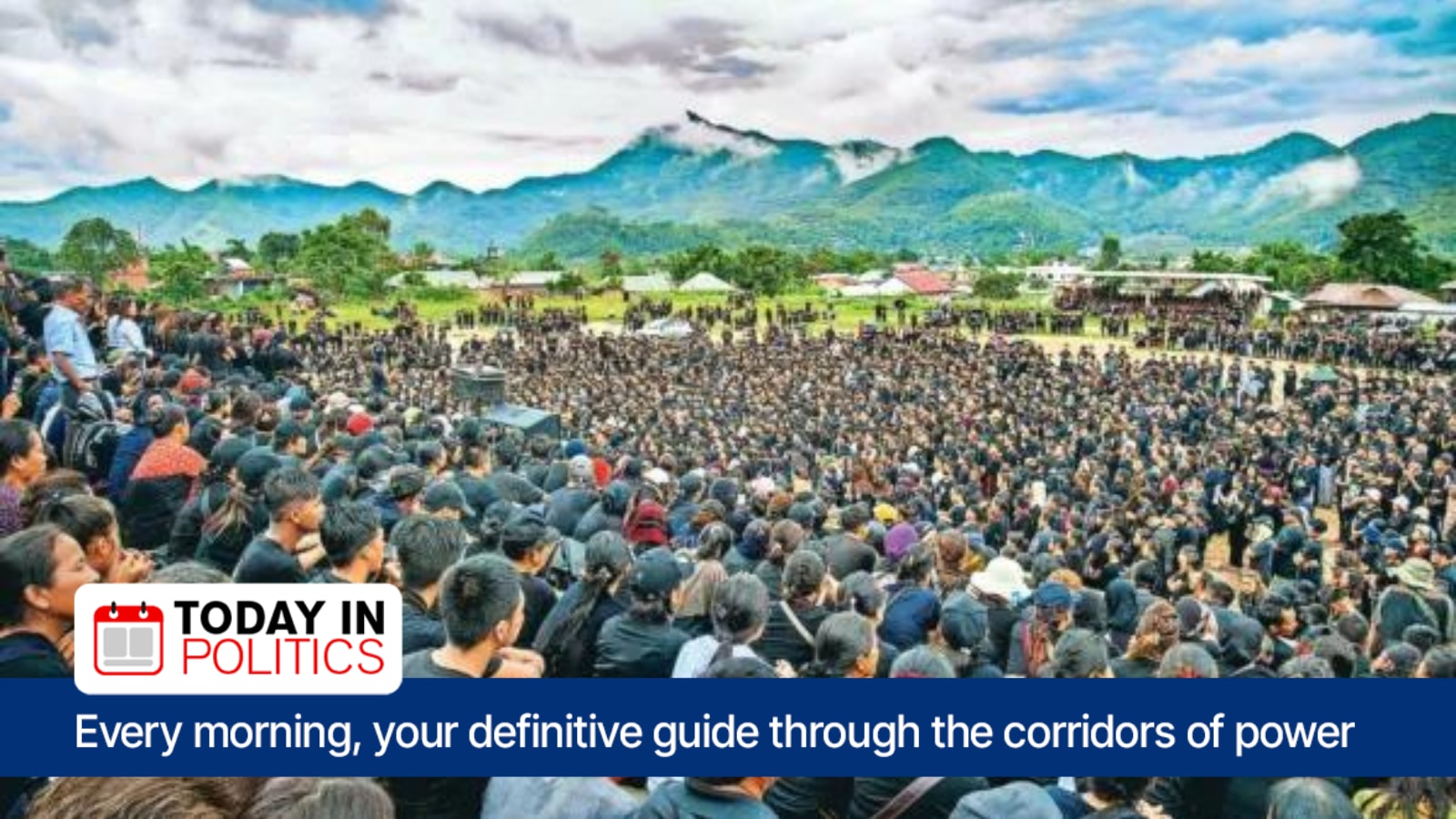 Today in Politics: Kuki-Zo community’s rally in Manipur, among the ...