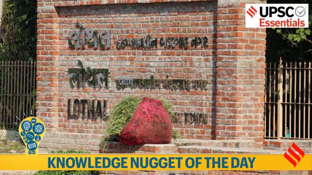 Knowledge nugget of the day: Lothal, harappan site, indus valley civilisation, iit delhi,