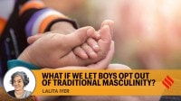 What if we let boys opt out of traditional masculinity copy masculinity, masculine, traditional masculinity, Gender Identity, gender equality, feminism, gender disparity, editorial, Indian express, opinion news, indian express editorial