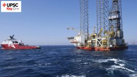 UPSC Key New Oilfields Bill, Smuggling in India and de-dollarisation