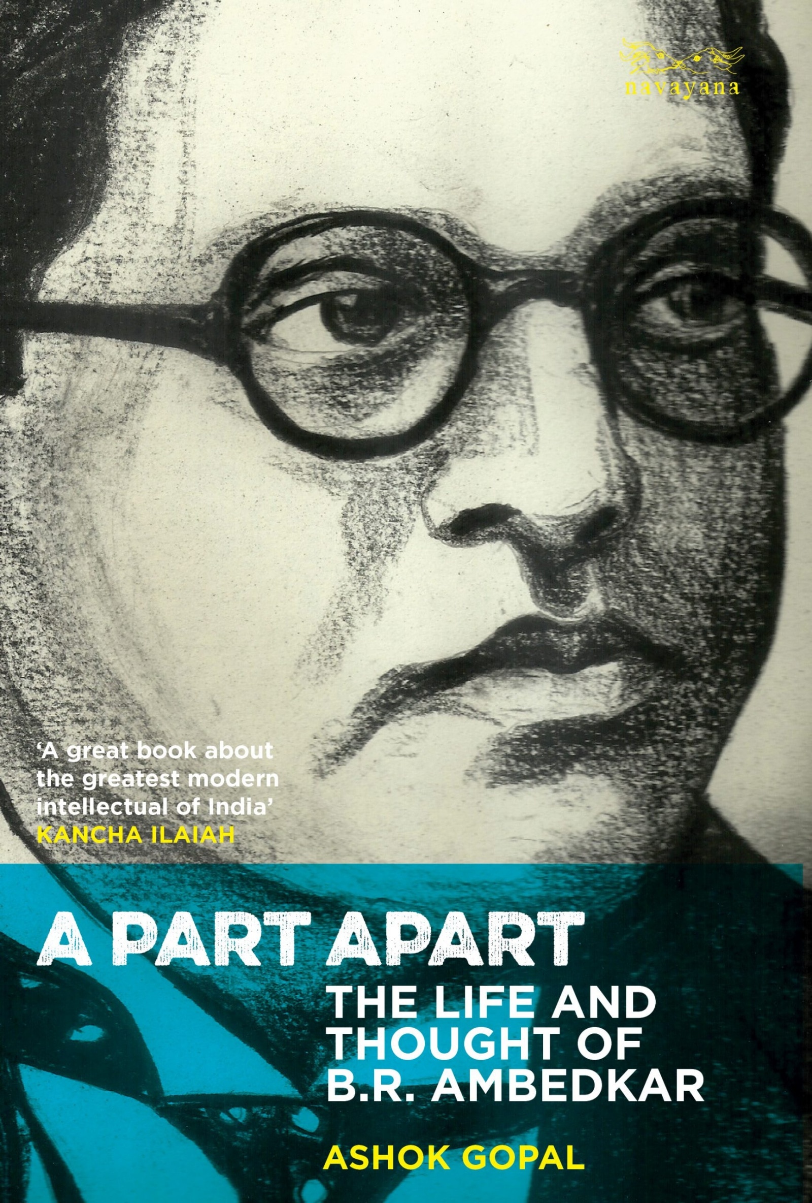  A Part Apart: The Life and Thought of BR Ambedkar (2023, Navayana) by Ashok Gopal 