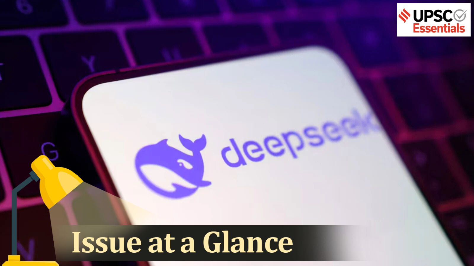 UPSC Issue at a Glance | DeepSeek Breakthrough: 4 Key Questions You Must ...