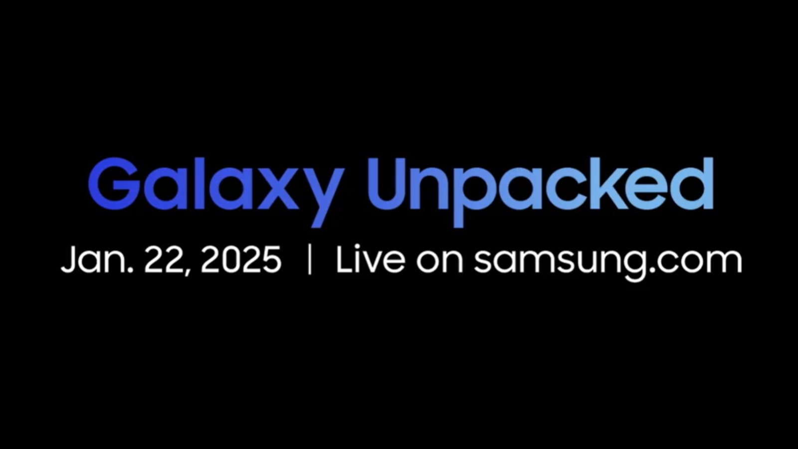 Galaxy Unpacked 2025 Samsung Galaxy S25 series arriving on January 22