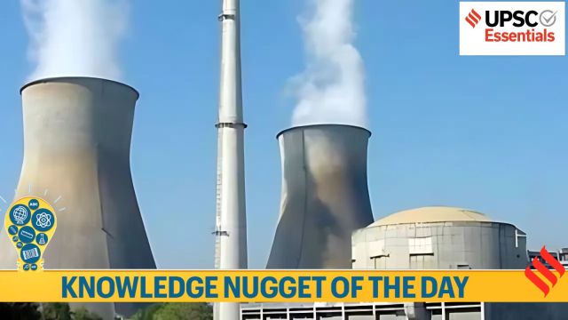 Knowledge Nugget: How is Nuclear Energy Mission for Viksit Bharat relevant for UPSC Exam?