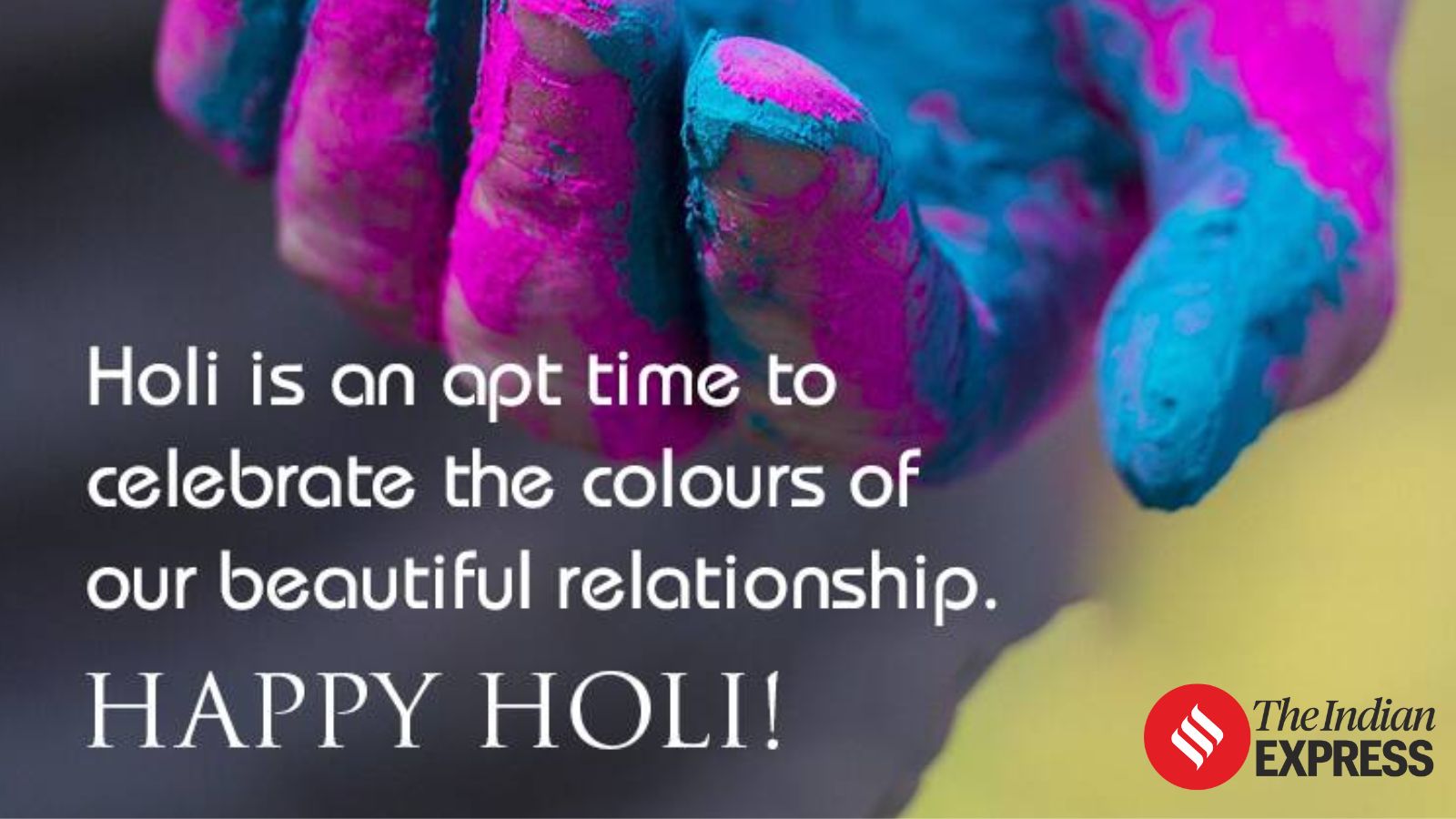 Wishing you a Holi that's as bright and beautiful as the colours you play with.