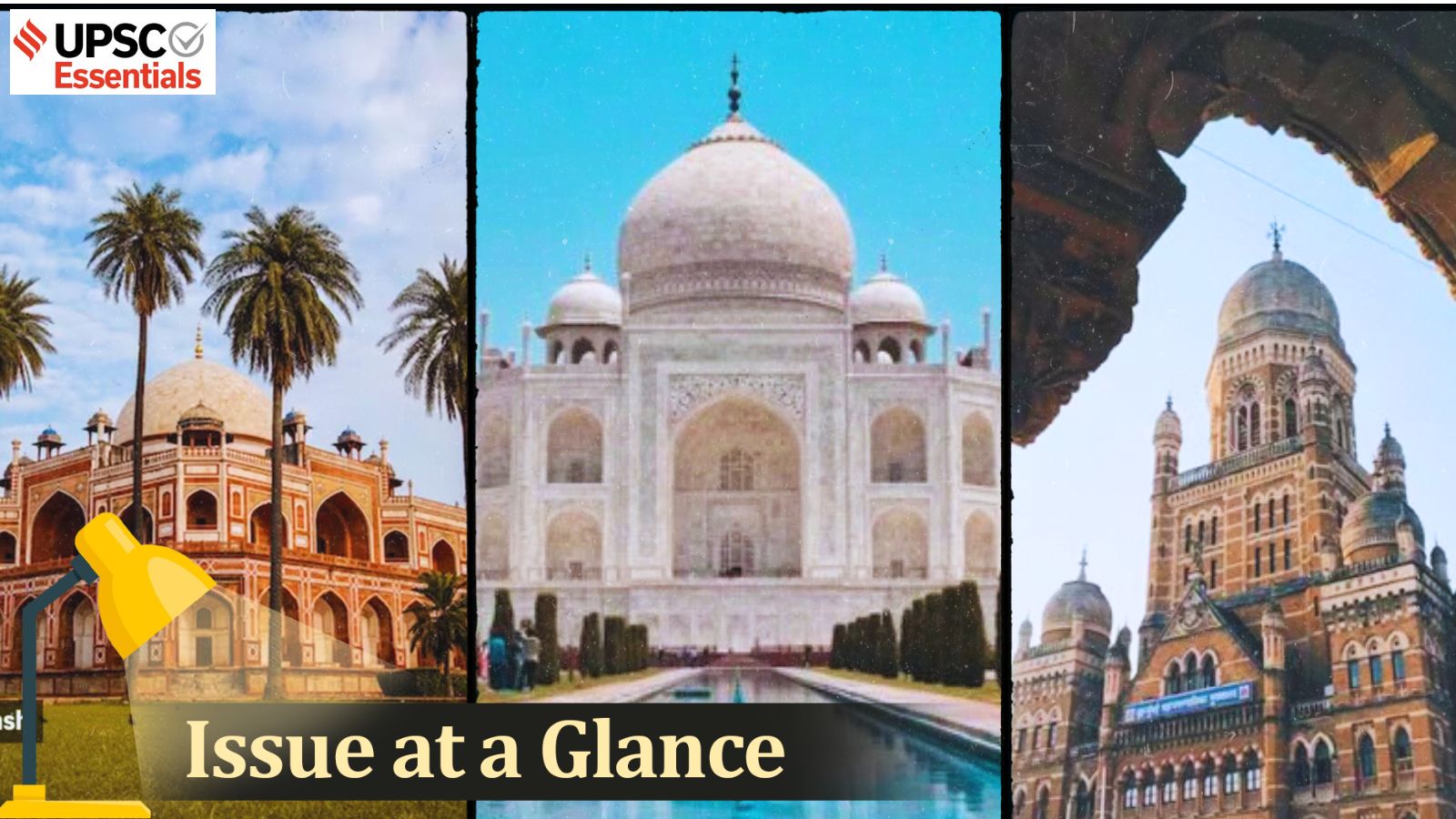 UPSC Issue at a Glance | India’s UNESCO World Heritage Sites — Criteria, Categories, and Recent Additions