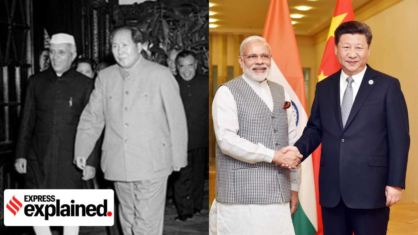 (Left) Chairman Mao Zedong of the Chinese Communist Party and Prime Minister Jawaharlal Nehru. In April 1954, when Nehru visited China; and PM Narendra Modi and Chinese PM Xi Jinping in 2016.