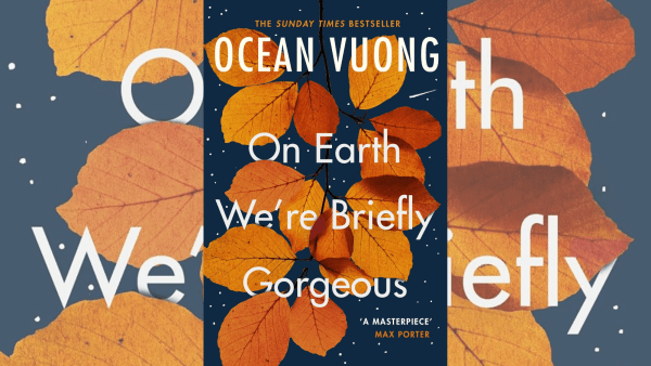 Book cover of On Earth We're Briefly Gorgeous by Ocean Vuong