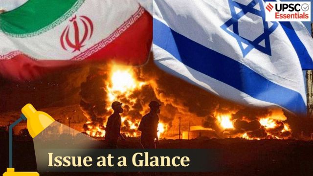 UPSC Issue at a Glance | Israel-Iran Conflict Explained: History, escalation, and impact