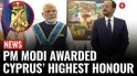 PM Modi Bags Cyprus Top Civilian Honour In Powerful Show of Diplomacy and Prestige