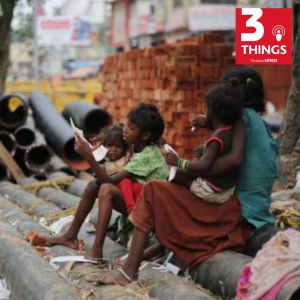 3 things podcast poverty in india indian express india china delhi