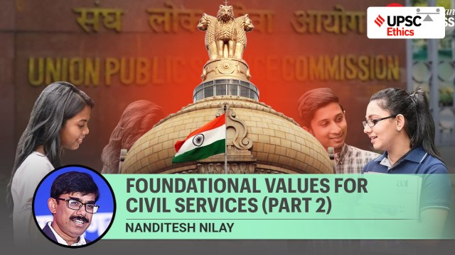 upsc ethics gs 4 integrity, compassion, empathy, foundational values in Civil Services