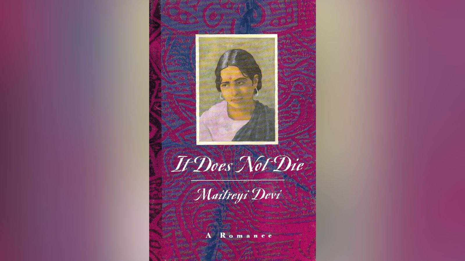 It Does Not Die by Maitreyi Devi