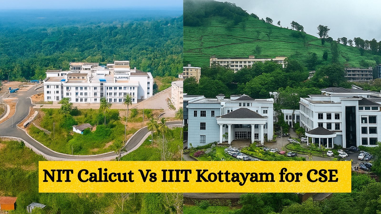 NIT Calicut Vs IIIT Kottayam for CSE: Which one will you choose ...