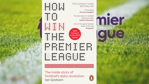 The cover of Ian Graham's How to Win the Premier League: The Inside Story of Football's Data Revolution 