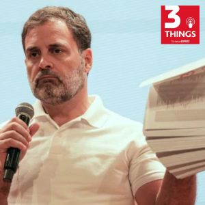 3 things podcast the indian express Rahul gandhi's allegations on EC