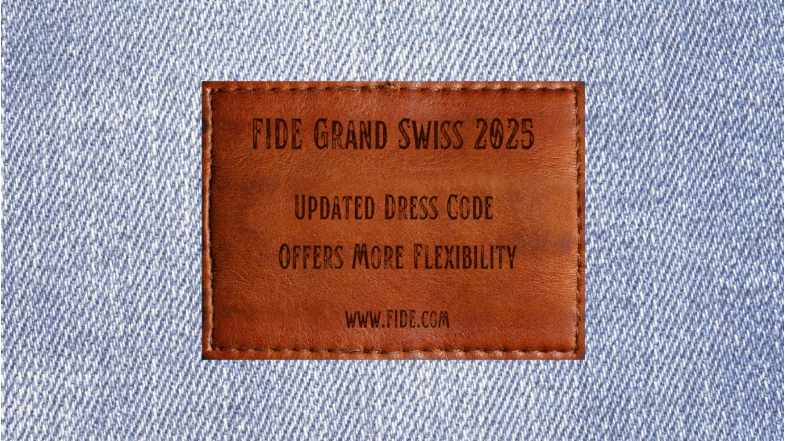 FIDE announced new dress code regulations for the FIDE Grand Swiss and FIDE Women’s Grand Swiss tournaments which allows "appropriate jeans". (PHOTO: FIDE) 