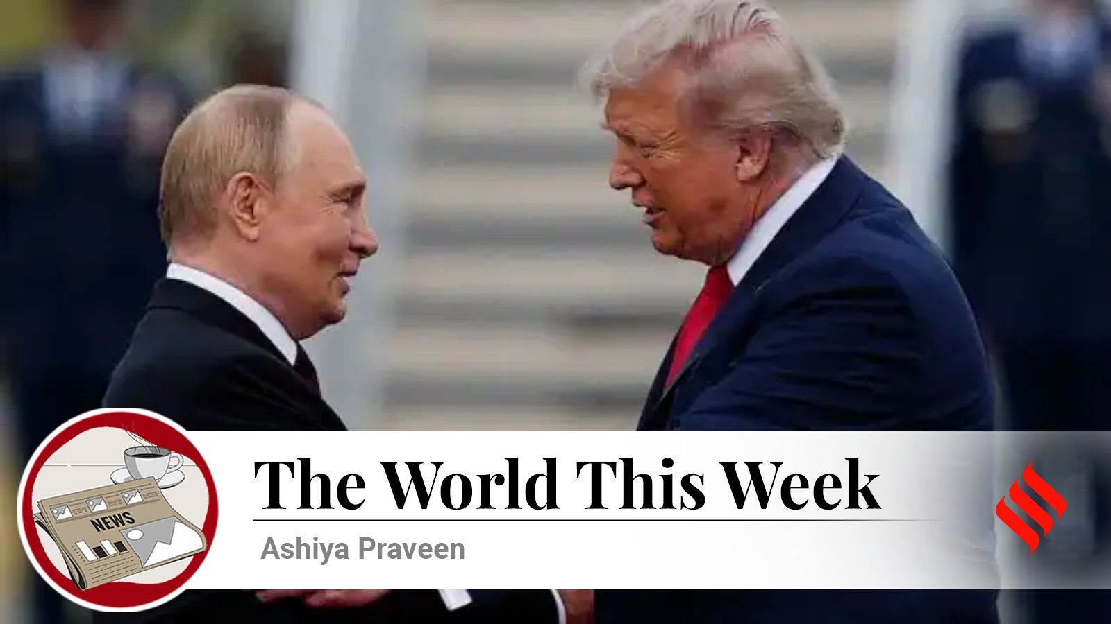 The world this week | India sticks to its multi-alignment policy as Trump-Putin talks end; Israel presses on to ‘bury’ idea of Palestinian state