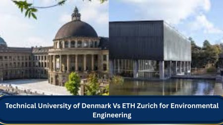 Technical University of Denmark Vs ETH Zurich for Environmental Engineering: Which one will you choose?