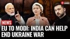EU’s Von der Leyen Tells Modi: India Holds Key Role in Ending Ukraine War