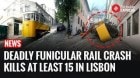 Lisbon’s Iconic Funicular Derails: 15 Dead, Dozens Injured in City’s Worst Crash