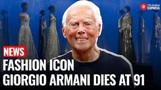 Italian fashion legend giorgio armani known as king giorgio dies at 91