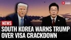 South Korea Warns U.S.: Visa Issues Threaten Billions in Korean Investments