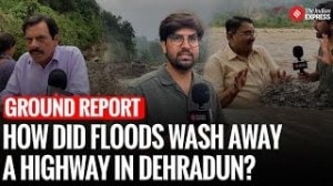 How a Highway Washed Away in Uttarakhand’s Flood Disaster | Ground Report | Dehradun | Cloudburst