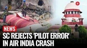 Air India Crash: SC Rejects ‘Pilot Error’ Claims in Air India Plane Crash, Demands Independent Probe