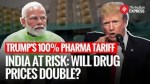 India on Edge: Trump’s 100% Drug Tariffs Could Shake Global Pharmaceutical Market