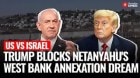 “Not Gonna Happen”: Trump Slams Door on Israel’s West Bank Annexation Plans | Israel West Bank News