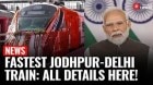Jodhpur-Delhi Vande Bharat Express: Timings, Route, Ticket Prices & Start Date
