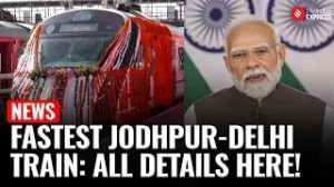 Jodhpur-Delhi Vande Bharat Express: Timings, Route, Ticket Prices & Start Date