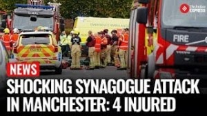 Manchester Synagogue Attack: Suspect Shot, Four Injured in Vehicle and Stabbing Incident