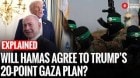Explained:Will Hamas Agree to Trump’s 20-Point Gaza Peace Plan — or Push for Amendments? | Gaza