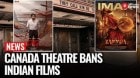 Canada Theatre Cancels Indian Films After Arson and Shooting Linked to Screenings